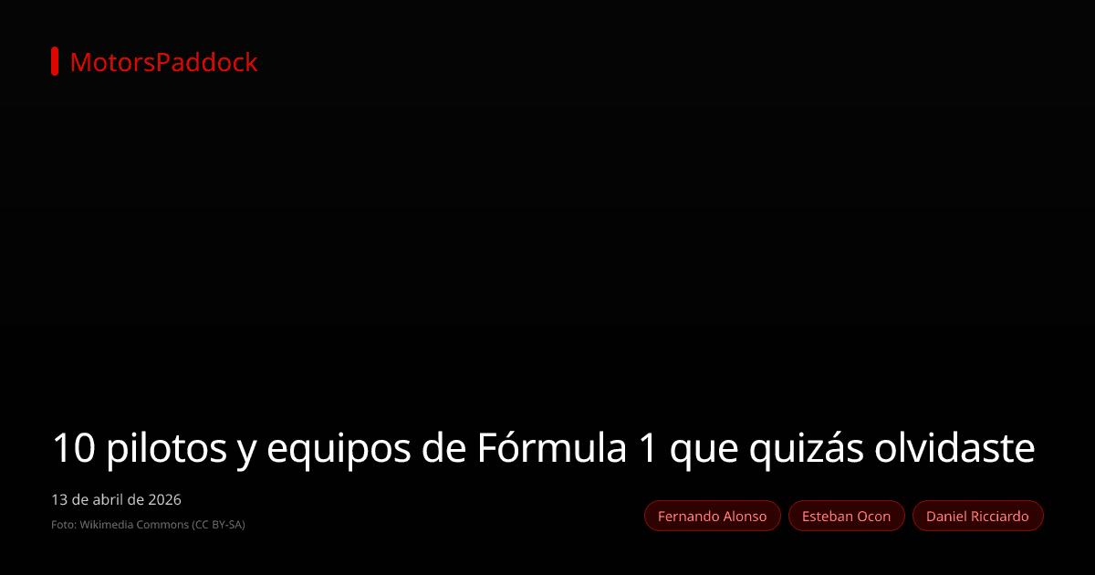 10 pilotos y equipos de Fórmula 1 que quizás olvidaste