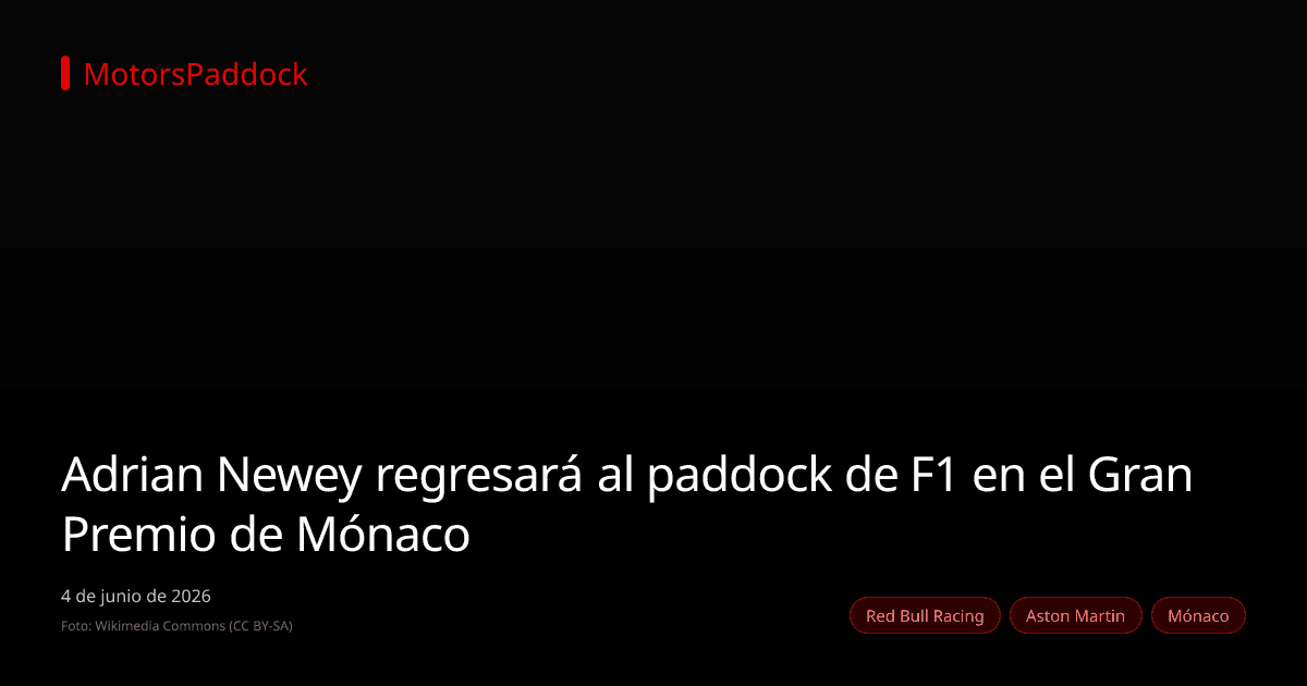 Adrian Newey regresará al paddock de F1 en el Gran Premio de Mónaco