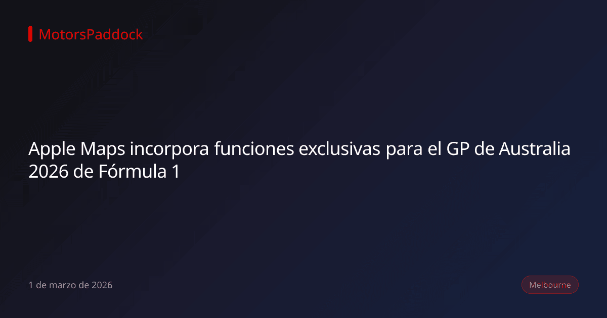 Apple Maps incorpora funciones exclusivas para el GP de Australia 2026 de Fórmula 1