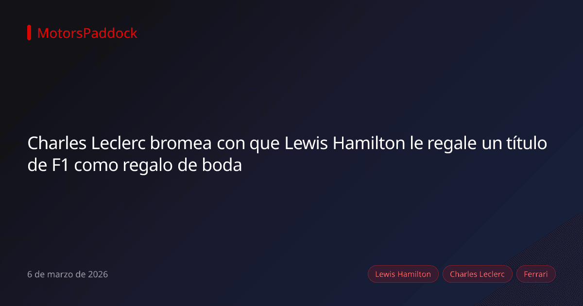 Charles Leclerc bromea con que Lewis Hamilton le regale un título de F1 como regalo de boda
