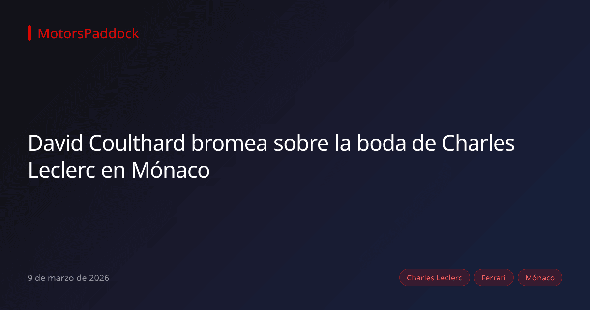 David Coulthard bromea sobre la boda de Charles Leclerc en Mónaco