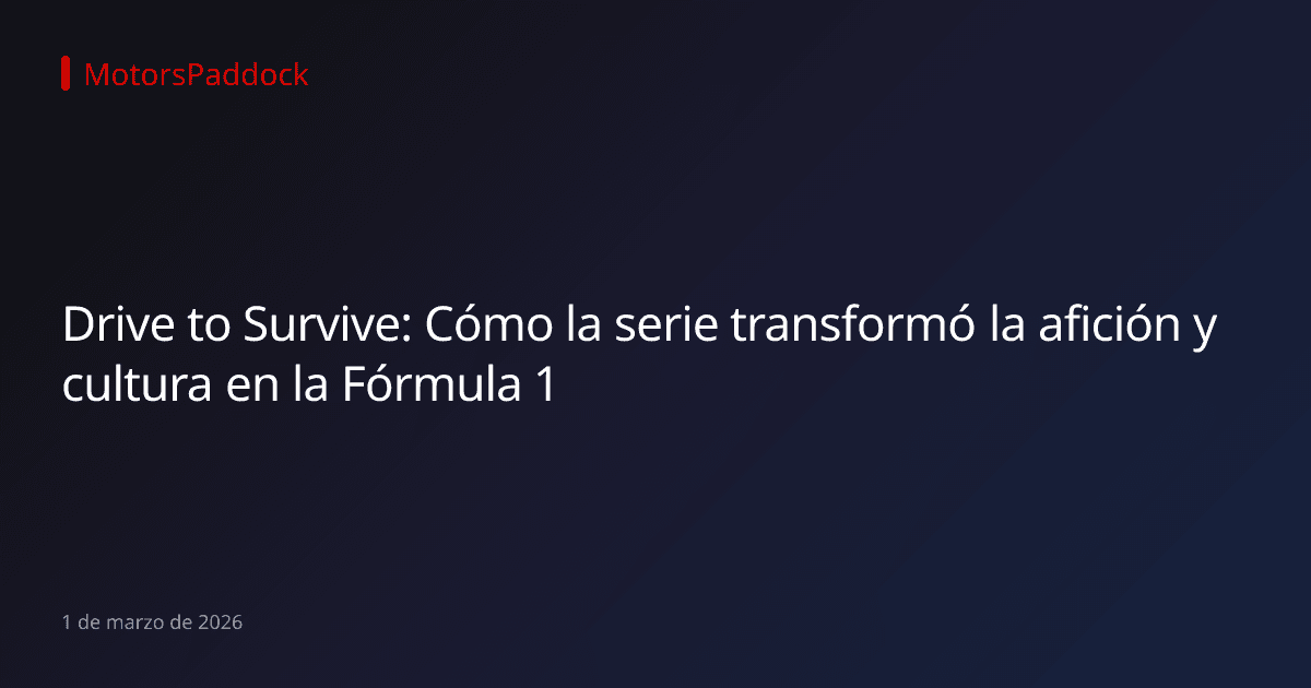 Drive to Survive: Cómo la serie transformó la afición y cultura en la Fórmula 1