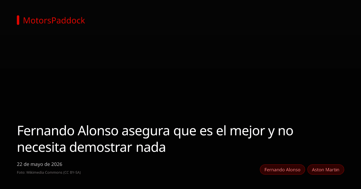 Fernando Alonso asegura que es el mejor y no necesita demostrar nada