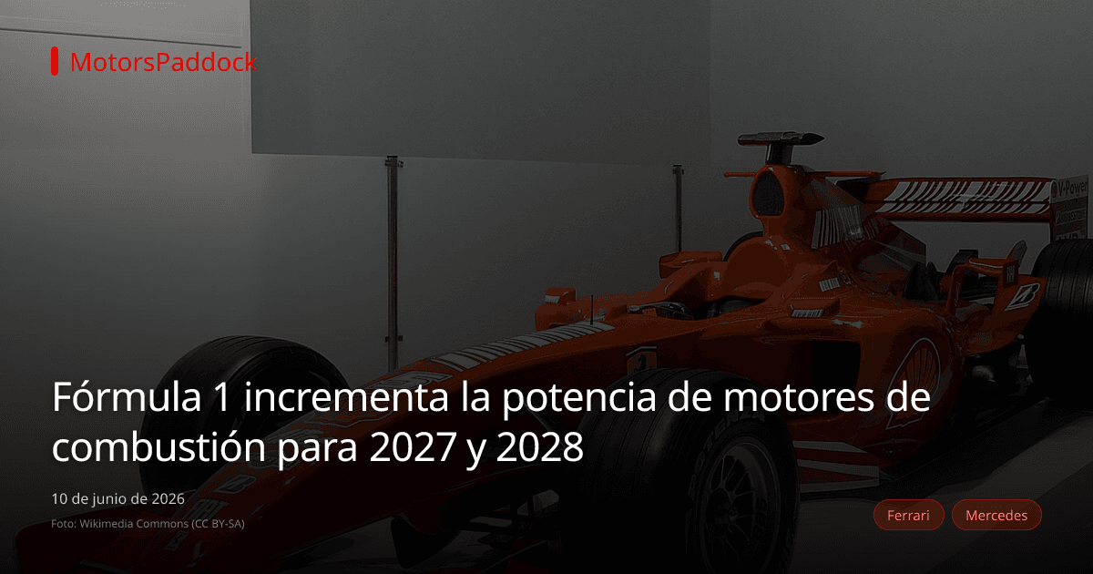 Fórmula 1 incrementa la potencia de motores de combustión para 2027 y 2028
