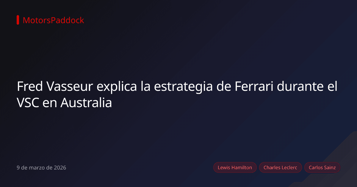 Fred Vasseur explica la estrategia de Ferrari durante el VSC en Australia