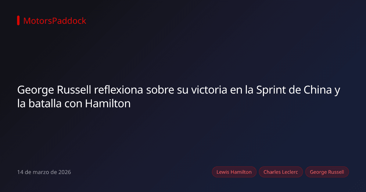 George Russell reflexiona sobre su victoria en la Sprint de China y la batalla con Hamilton