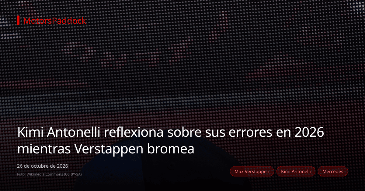 Kimi Antonelli reflexiona sobre sus errores en 2026 mientras Verstappen bromea