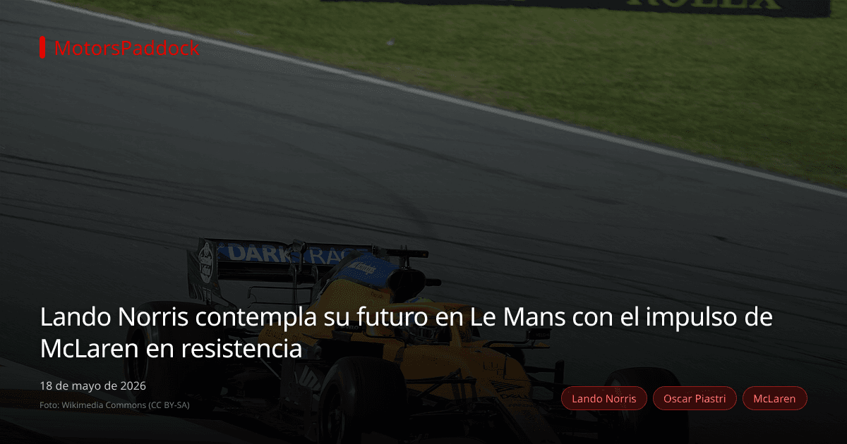 Lando Norris contempla su futuro en Le Mans con el impulso de McLaren en resistencia