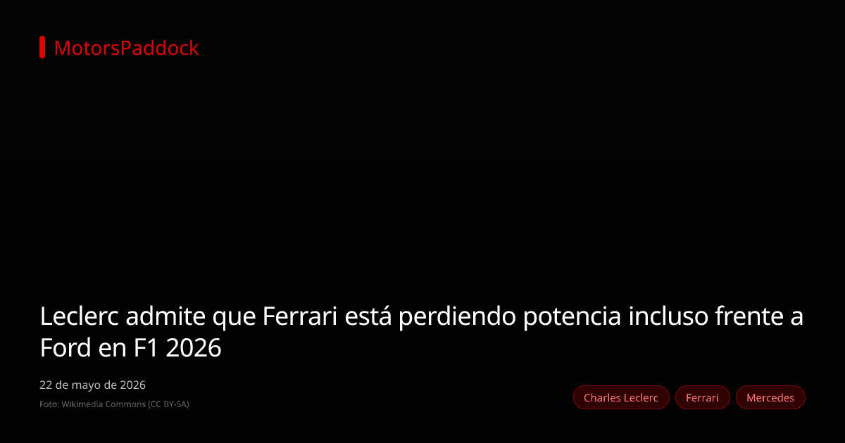 Leclerc admite que Ferrari está perdiendo potencia incluso frente a Ford en F1 2026