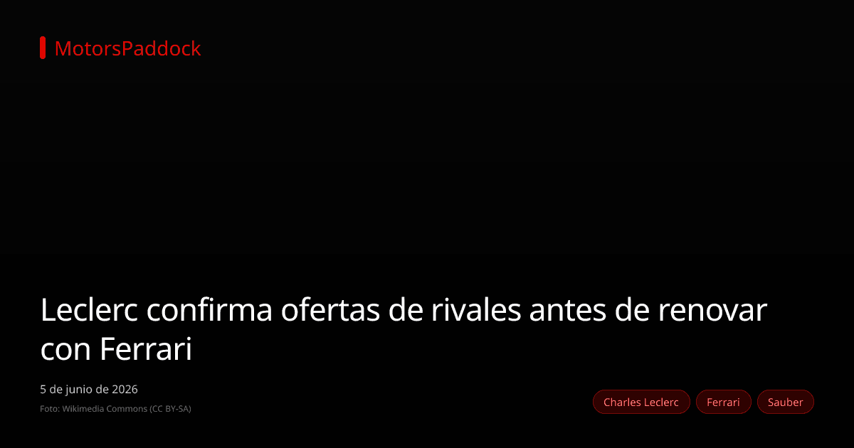 Leclerc confirma ofertas de rivales antes de renovar con Ferrari