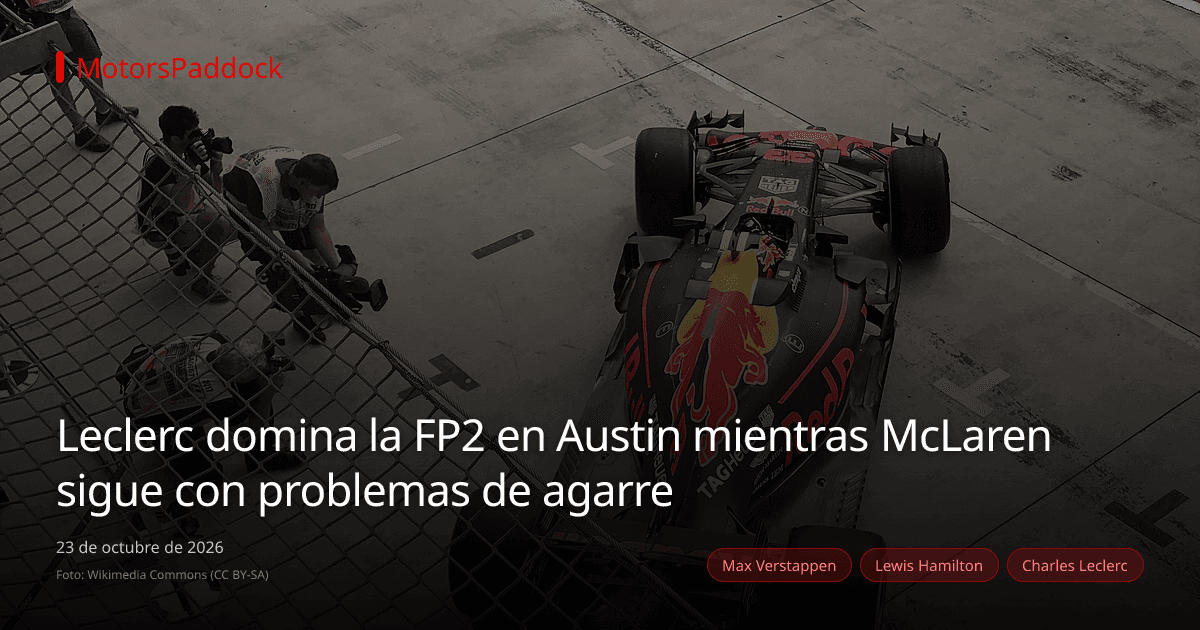 Leclerc domina la FP2 en Austin mientras McLaren sigue con problemas de agarre