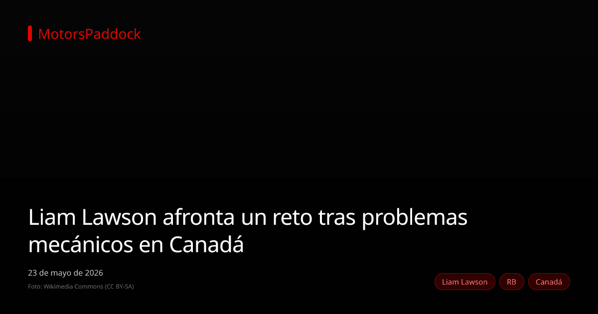 Liam Lawson afronta un reto tras problemas mecánicos en Canadá