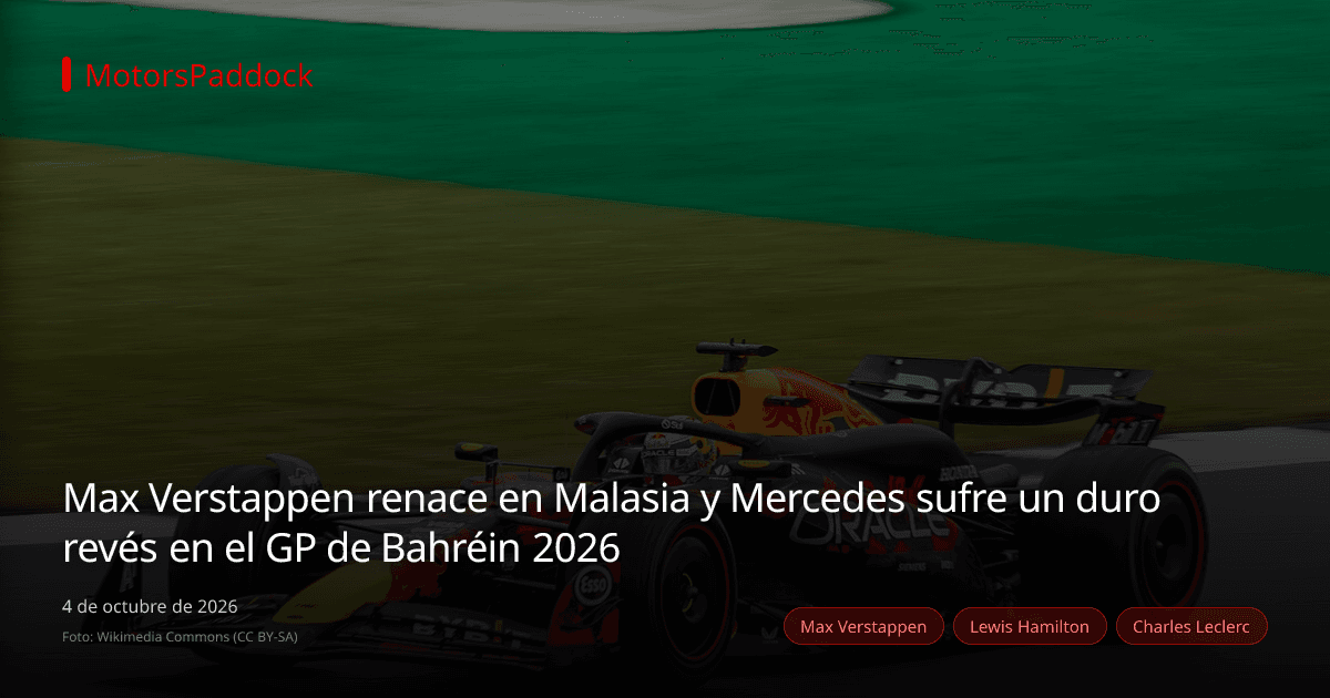Max Verstappen renace en Malasia y Mercedes sufre un duro revés en el GP de Bahréin 2026