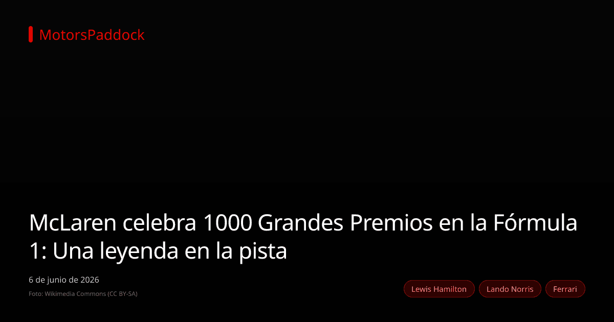 McLaren celebra 1000 Grandes Premios en la Fórmula 1: Una leyenda en la pista