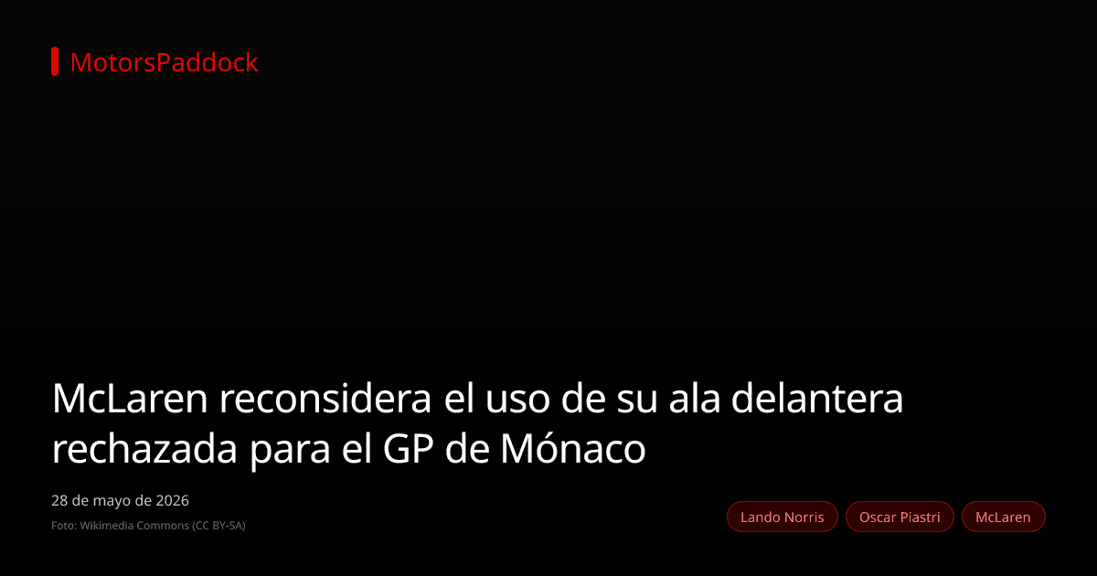 McLaren reconsidera el uso de su ala delantera rechazada para el GP de Mónaco