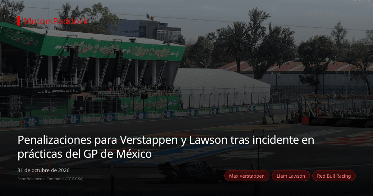 Penalizaciones para Verstappen y Lawson tras incidente en prácticas del GP de México