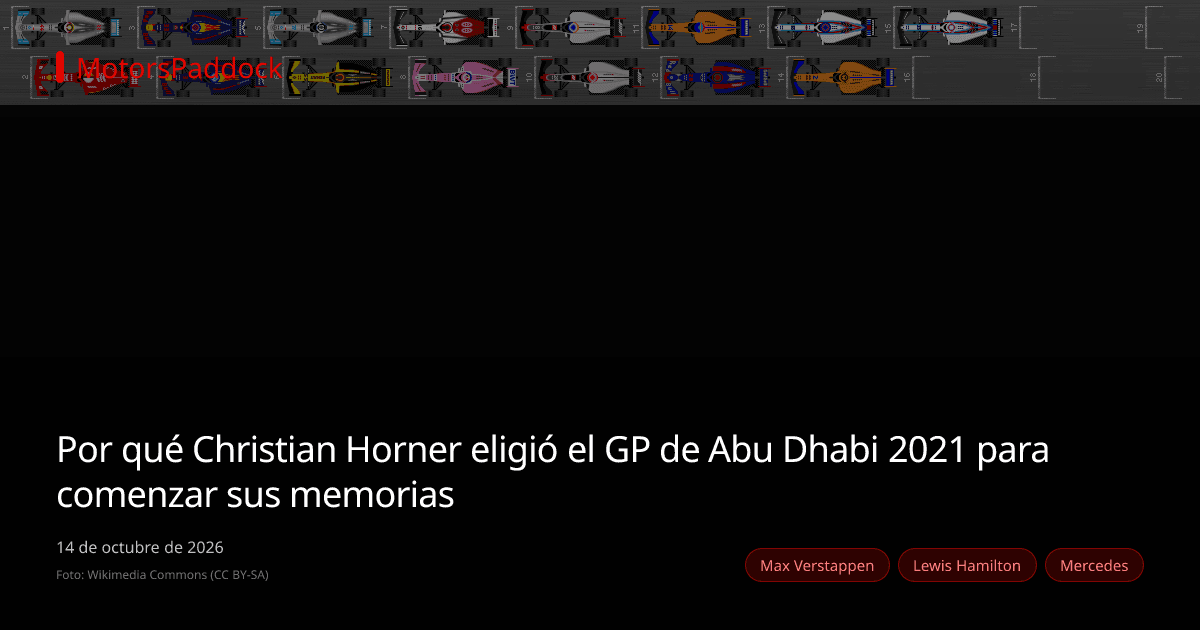 Por qué Christian Horner eligió el GP de Abu Dhabi 2021 para comenzar sus memorias