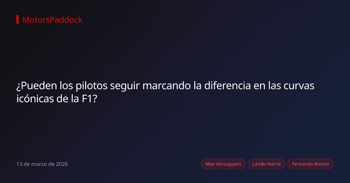 ¿Pueden los pilotos seguir marcando la diferencia en las curvas icónicas de la F1?