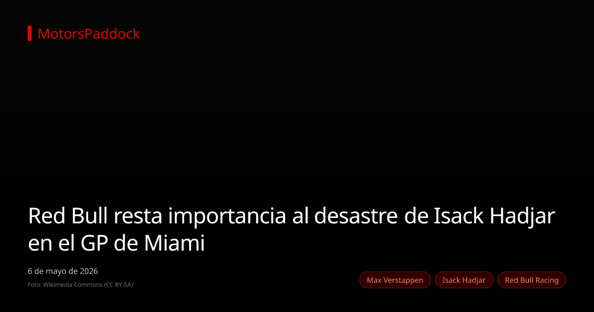 Red Bull resta importancia al desastre de Isack Hadjar en el GP de Miami
