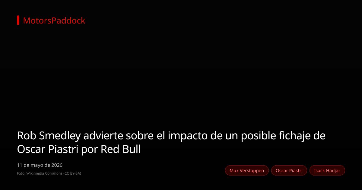 Rob Smedley advierte sobre el impacto de un posible fichaje de Oscar Piastri por Red Bull