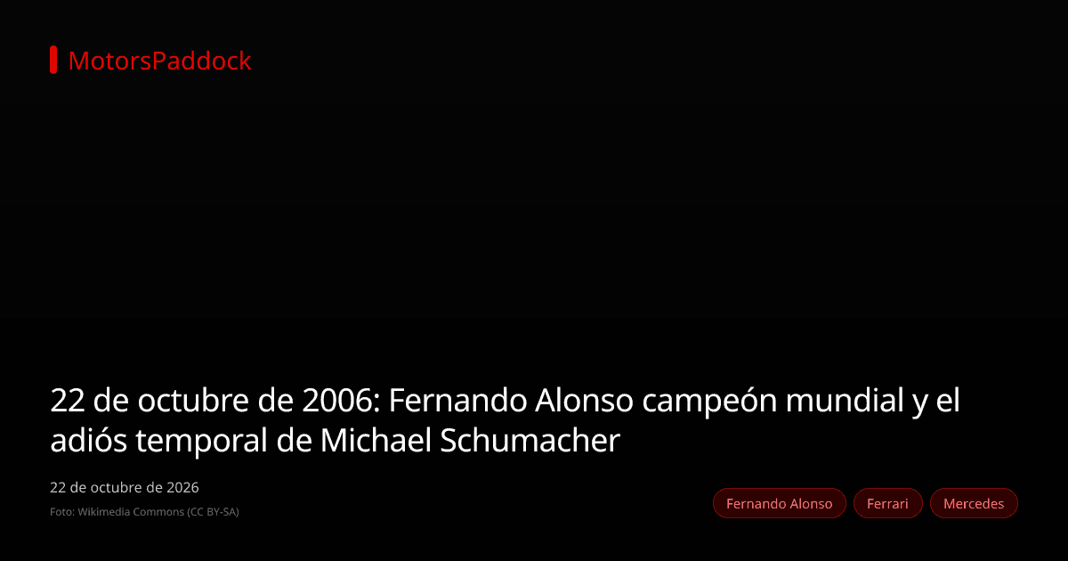 22 de octubre de 2006: Fernando Alonso campeón mundial y el adiós temporal de Michael Schumacher