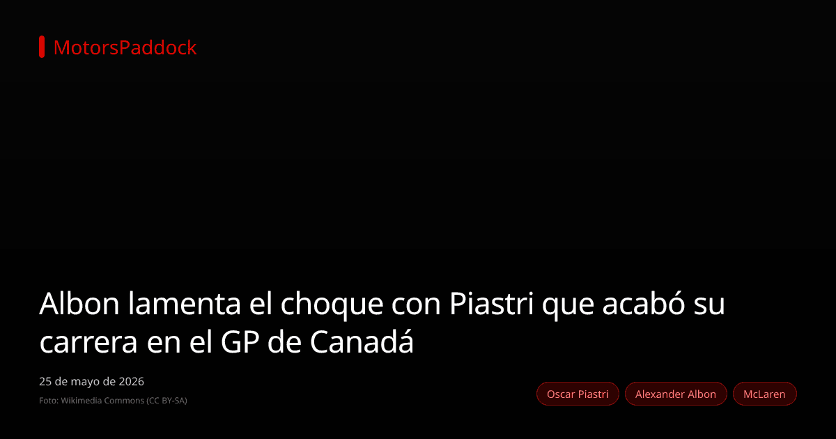 Albon lamenta el choque con Piastri que acabó su carrera en el GP de Canadá