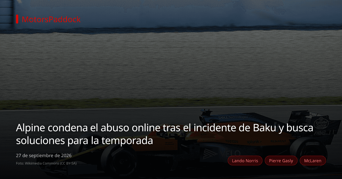 Alpine condena el abuso online tras el incidente de Baku y busca soluciones para la temporada