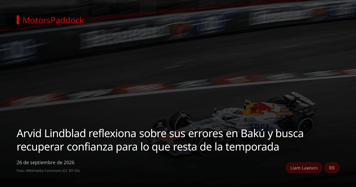 Arvid Lindblad reflexiona sobre sus errores en Bakú y busca recuperar confianza para lo que resta de la temporada