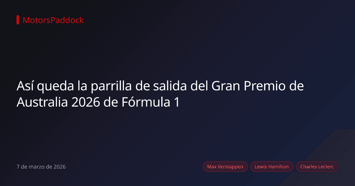 Así queda la parrilla de salida del Gran Premio de Australia 2026 de Fórmula 1