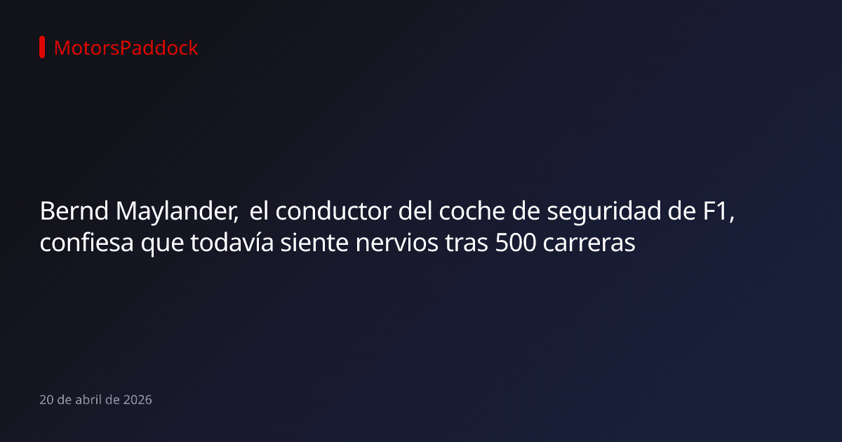Bernd Maylander, el conductor del coche de seguridad de F1, confiesa que todavía siente nervios tras 500 carreras