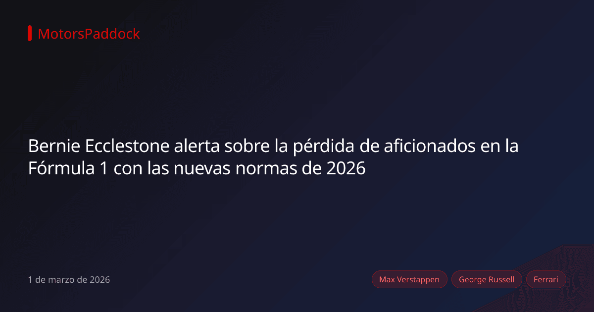 Bernie Ecclestone alerta sobre la pérdida de aficionados en la Fórmula 1 con las nuevas normas de 2026