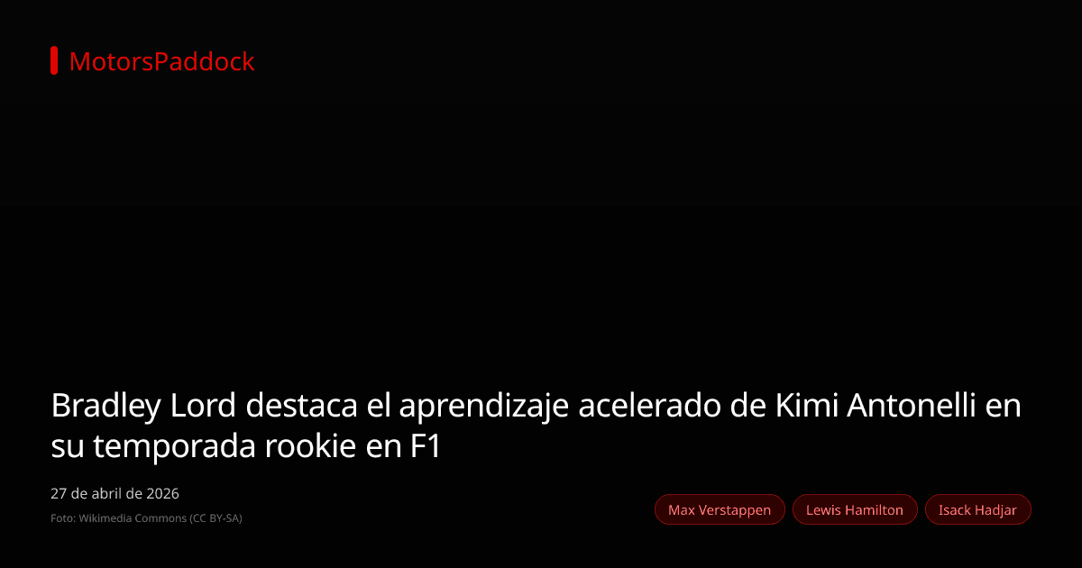 Bradley Lord destaca el aprendizaje acelerado de Kimi Antonelli en su temporada rookie en F1