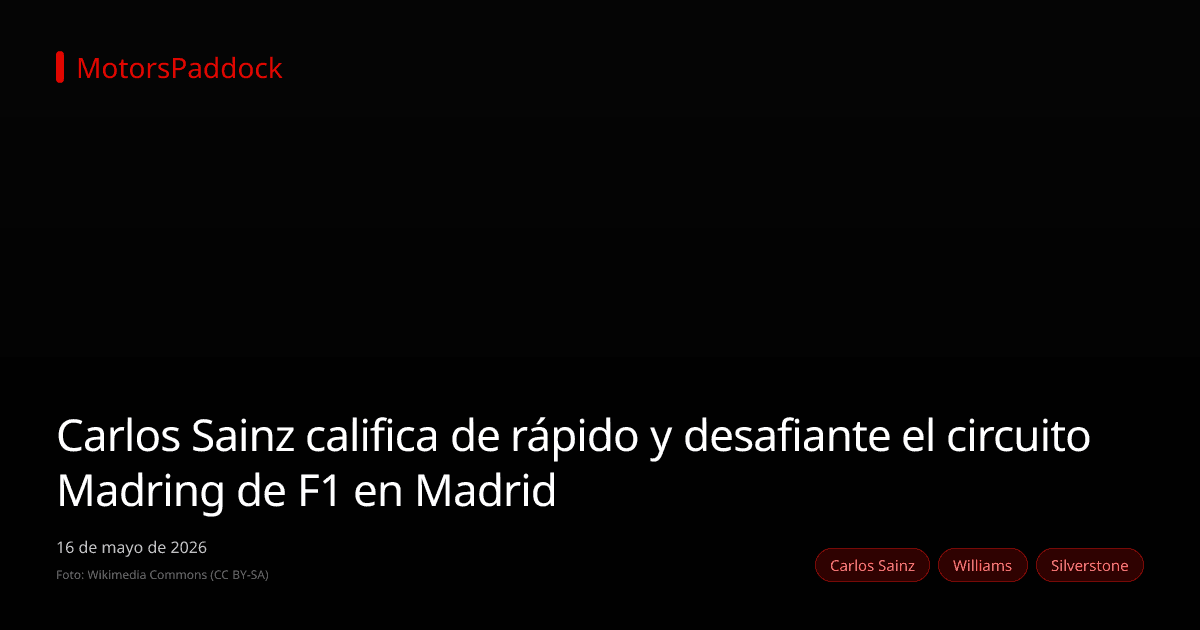 Carlos Sainz califica de rápido y desafiante el circuito Madring de F1 en Madrid
