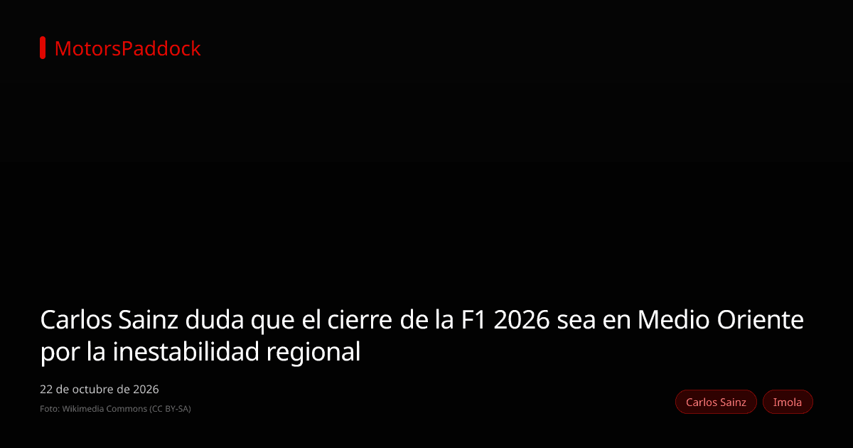 Carlos Sainz duda que el cierre de la F1 2026 sea en Medio Oriente por la inestabilidad regional