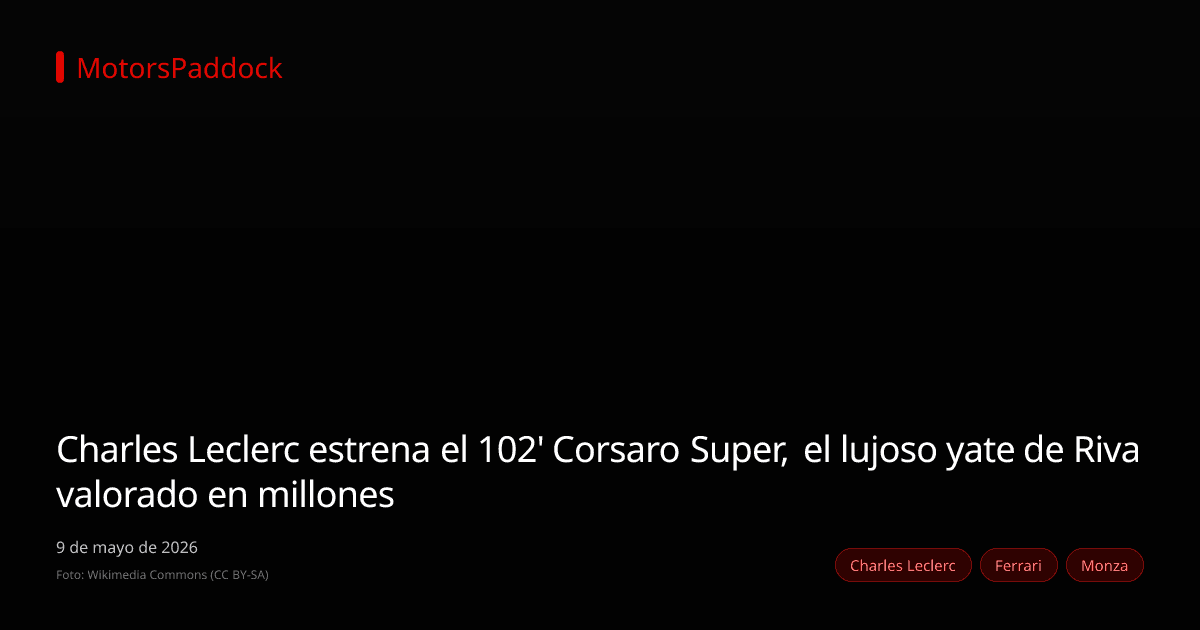 Charles Leclerc estrena el 102' Corsaro Super, el lujoso yate de Riva valorado en millones