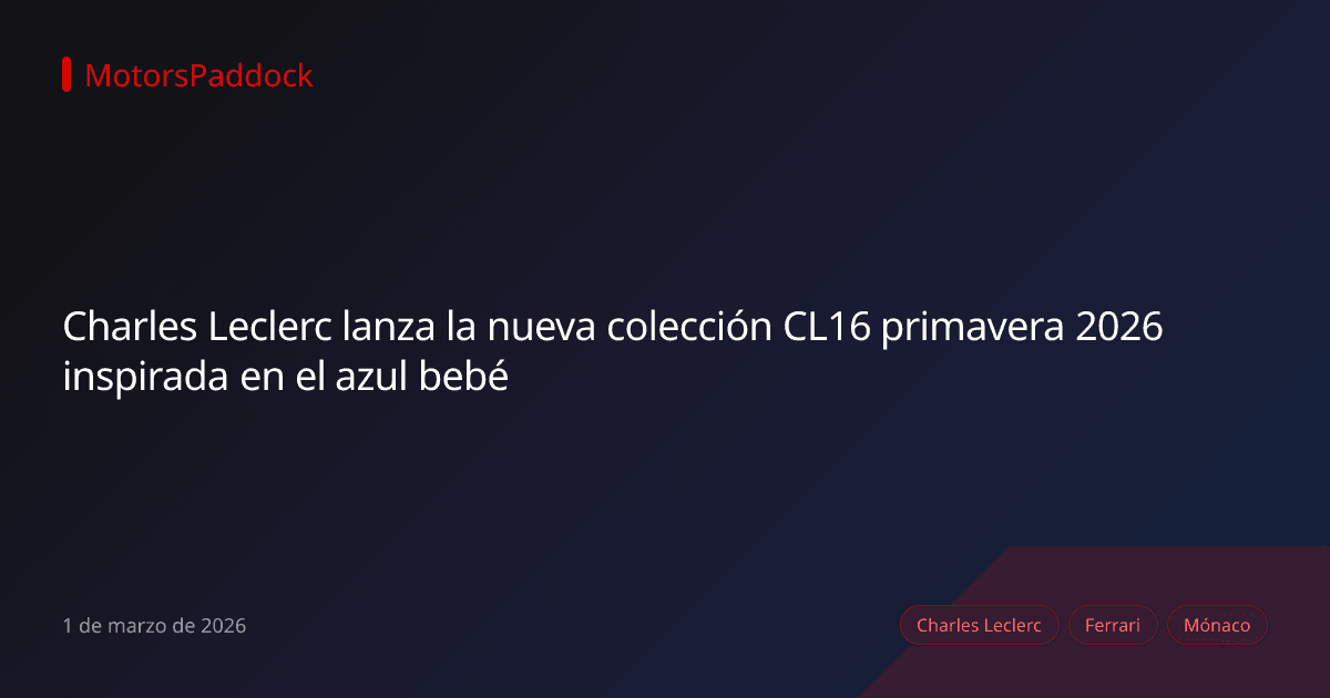 Charles Leclerc lanza la nueva colección CL16 primavera 2026 inspirada en el azul bebé