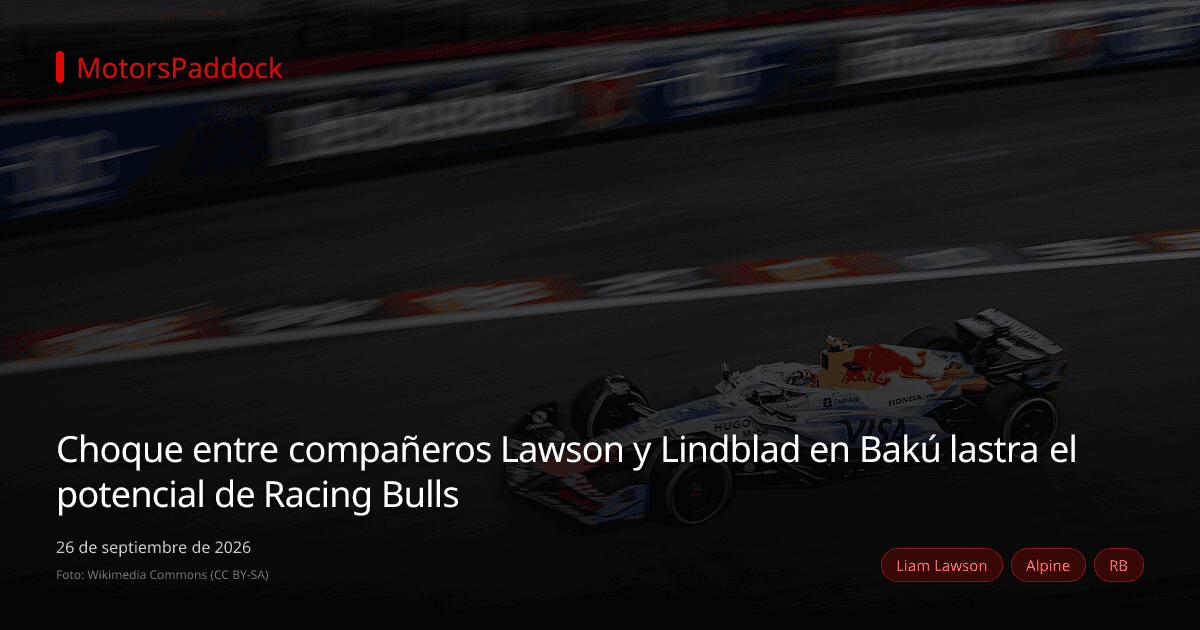 Choque entre compañeros Lawson y Lindblad en Bakú lastra el potencial de Racing Bulls