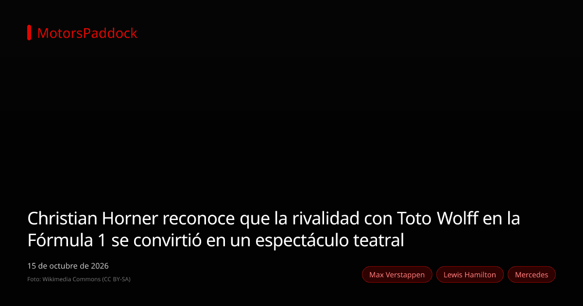 Christian Horner reconoce que la rivalidad con Toto Wolff en la Fórmula 1 se convirtió en un espectáculo teatral
