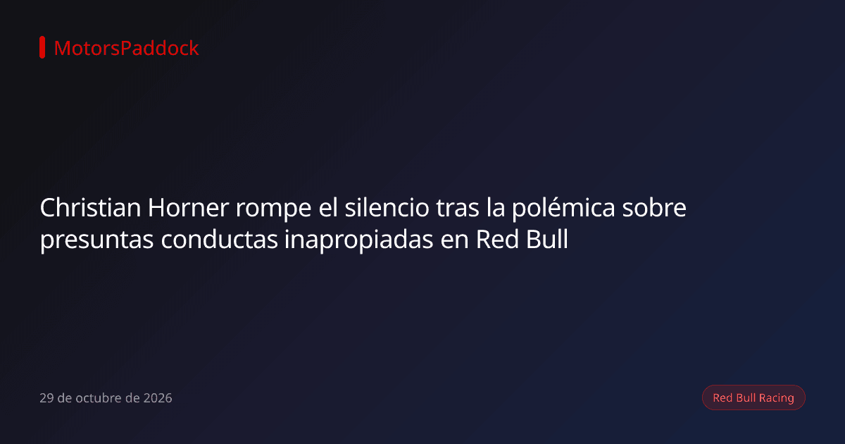 Christian Horner rompe el silencio tras la polémica sobre presuntas conductas inapropiadas en Red Bull