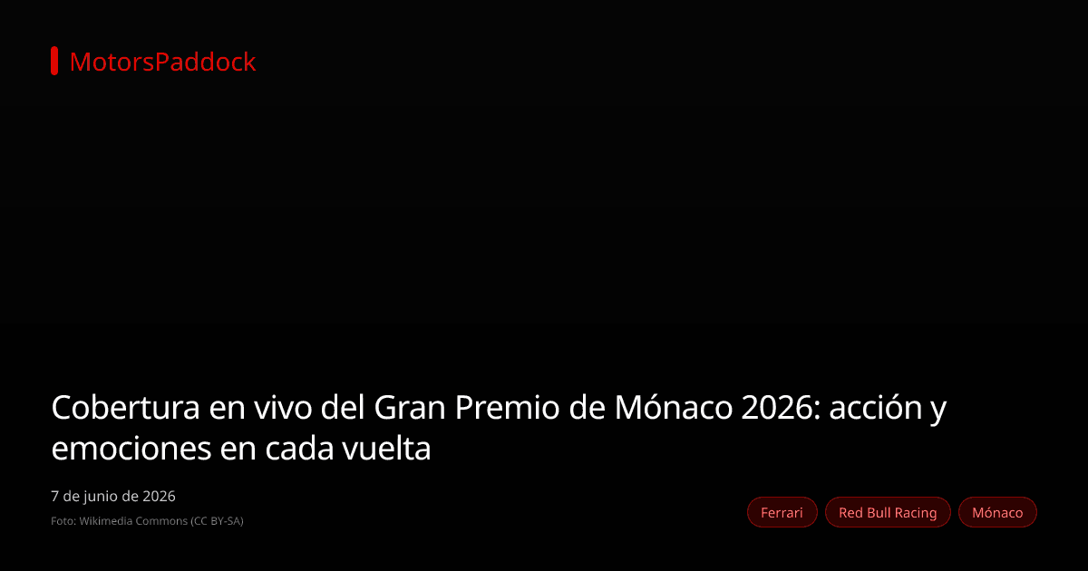 Cobertura en vivo del Gran Premio de Mónaco 2026: acción y emociones en cada vuelta