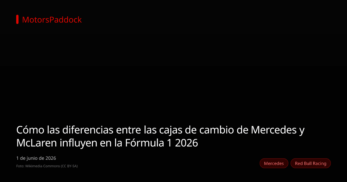 Cómo las diferencias entre las cajas de cambio de Mercedes y McLaren influyen en la Fórmula 1 2026