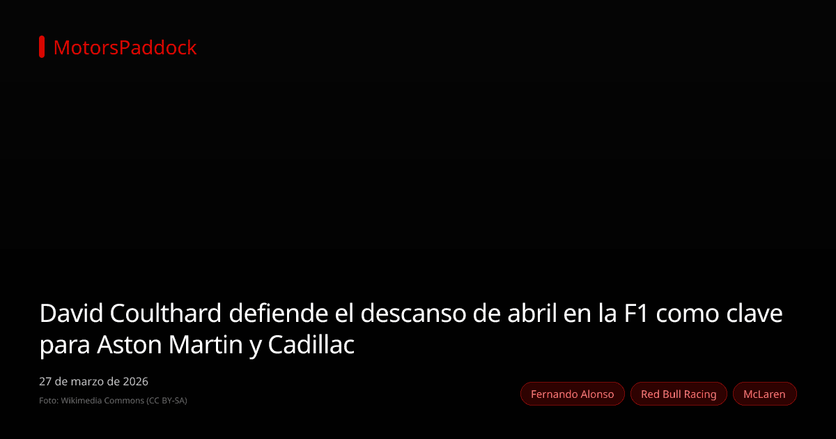 David Coulthard defiende el descanso de abril en la F1 como clave para Aston Martin y Cadillac