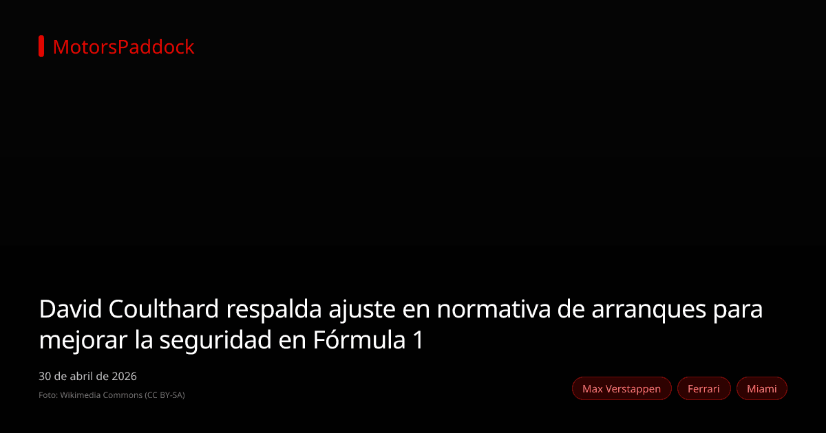 David Coulthard respalda ajuste en normativa de arranques para mejorar la seguridad en Fórmula 1