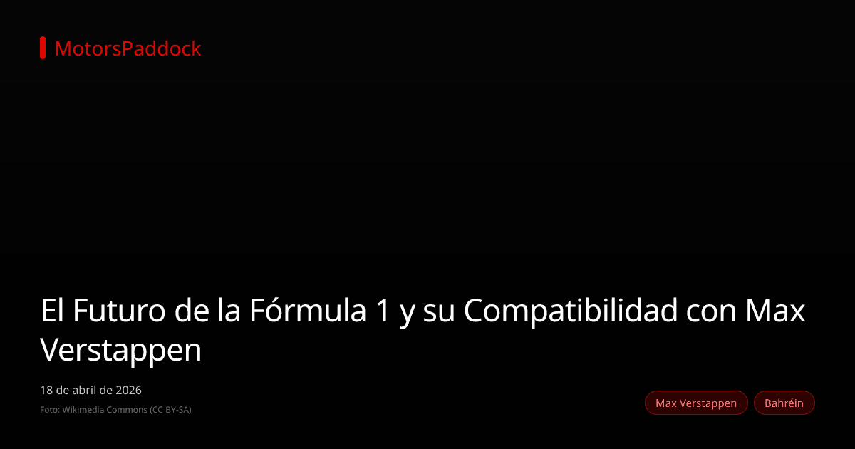 El Futuro de la Fórmula 1 y su Compatibilidad con Max Verstappen