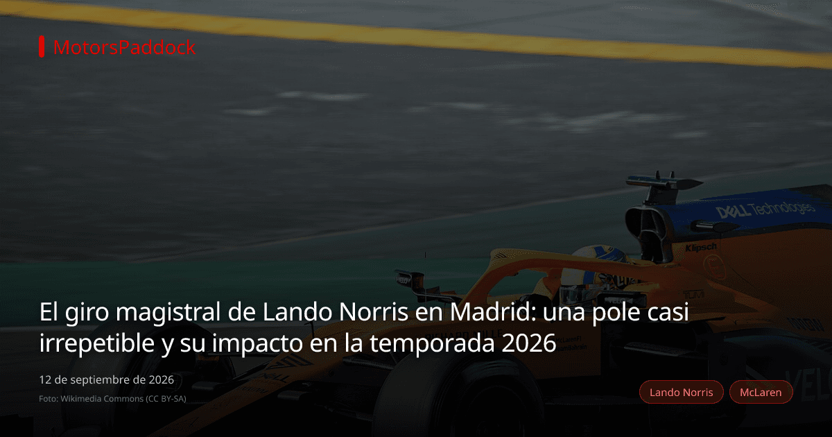 El giro magistral de Lando Norris en Madrid: una pole casi irrepetible y su impacto en la temporada 2026