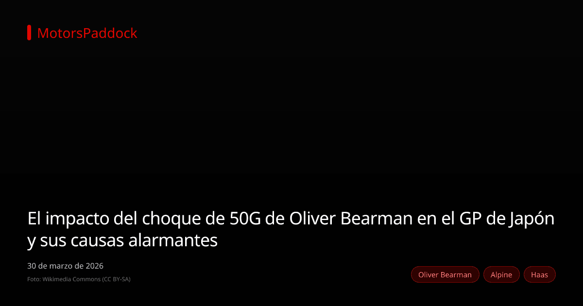 El impacto del choque de 50G de Oliver Bearman en el GP de Japón y sus causas alarmantes