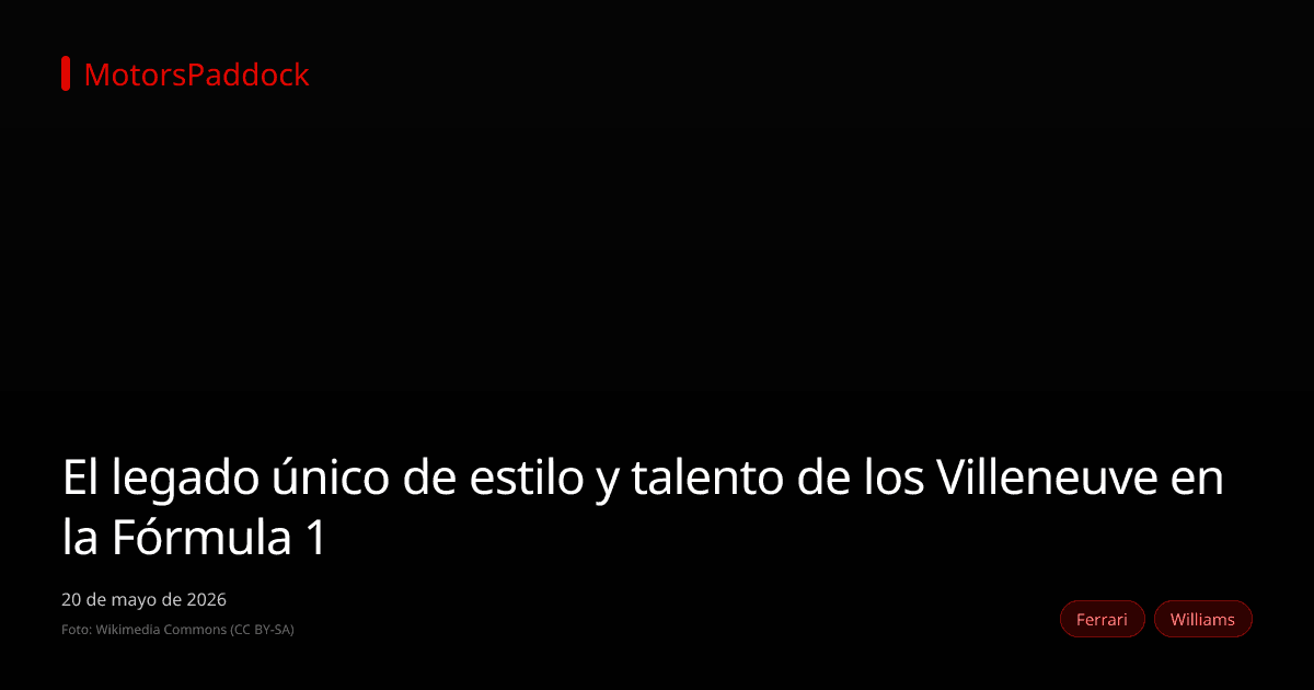 El legado único de estilo y talento de los Villeneuve en la Fórmula 1
