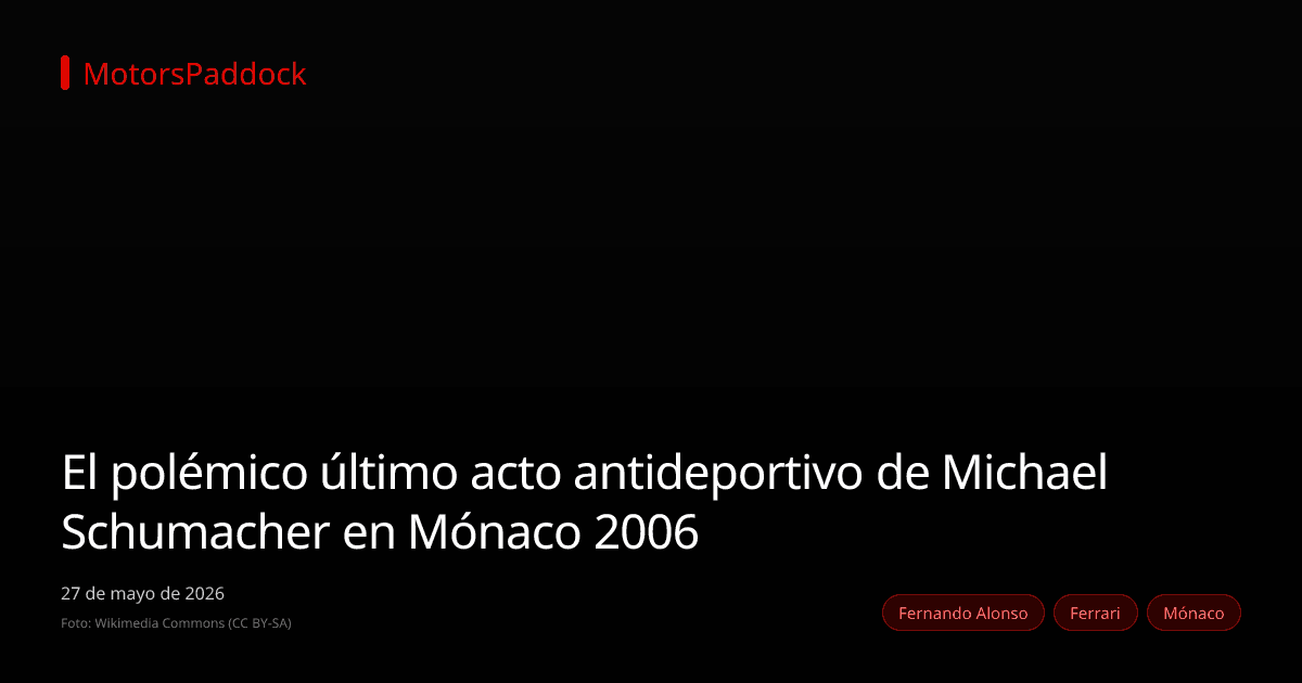 El polémico último acto antideportivo de Michael Schumacher en Mónaco 2006
