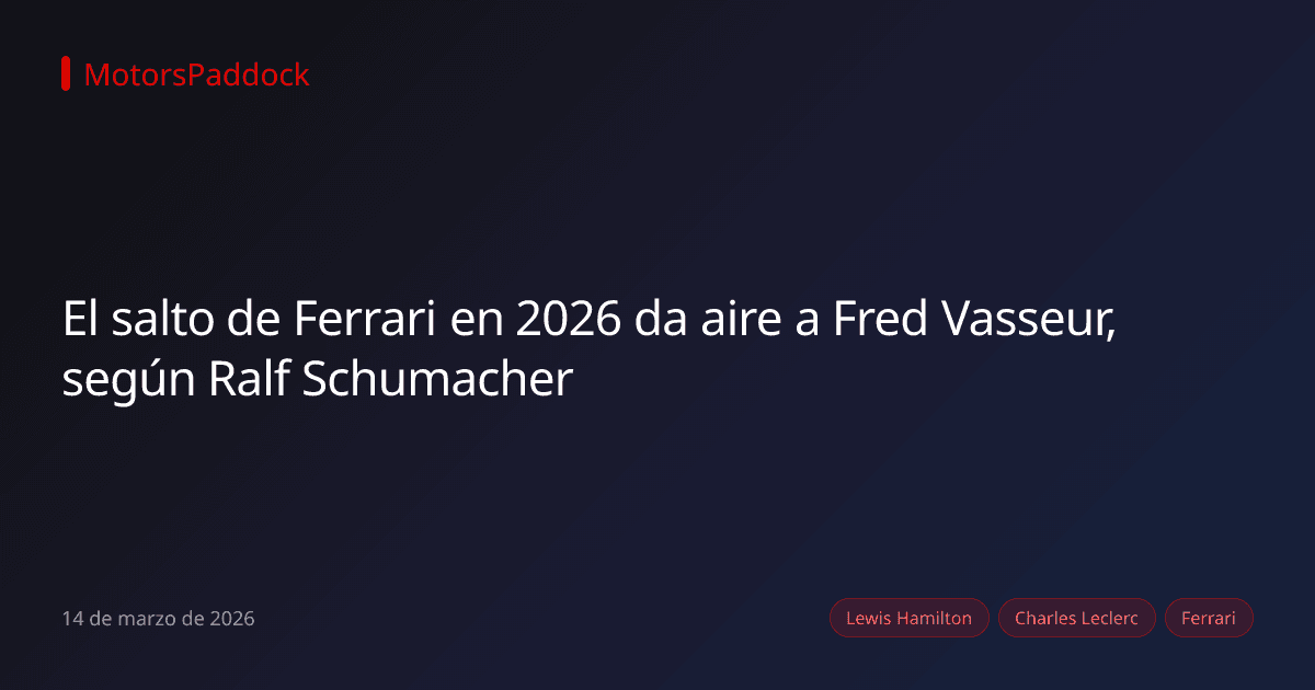 El salto de Ferrari en 2026 da aire a Fred Vasseur, según Ralf Schumacher
