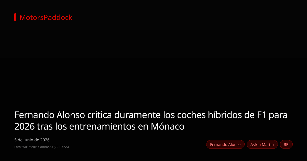 Fernando Alonso critica duramente los coches híbridos de F1 para 2026 tras los entrenamientos en Mónaco
